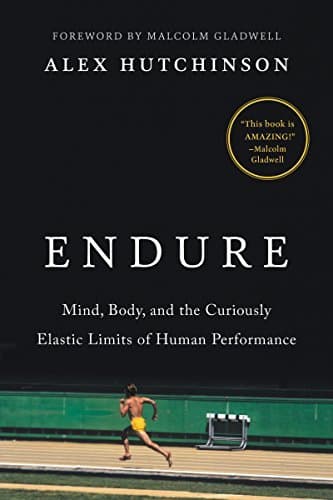 Endure: Mind, Body, and the Curiously Elastic Limits of Human Performance cover